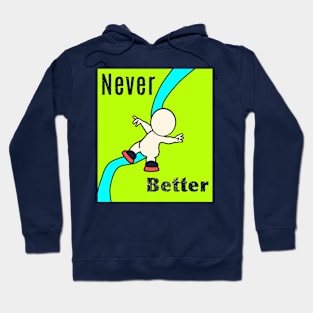 Never better Hoodie